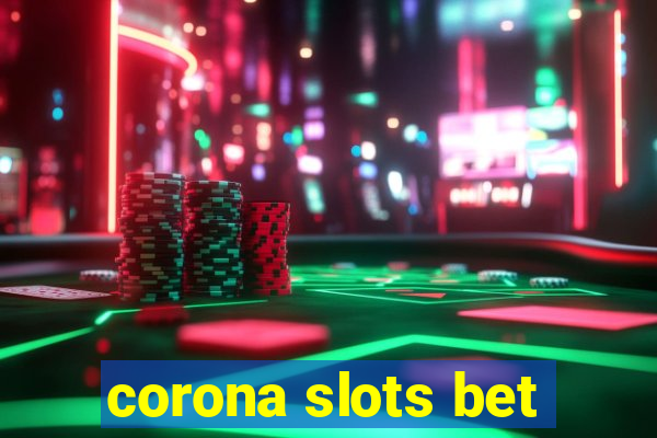 corona slots bet